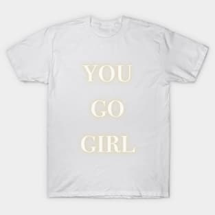 you go girl neon white T-Shirt